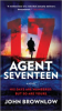 Agent Seventeen by Brownlow, John