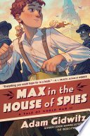 Max in the house of spies by Gidwitz, Adam